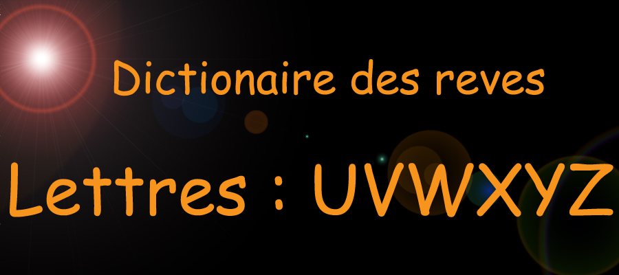 Lettre u v w x y z - dictionnaire de rêves - sante-tube.com - image